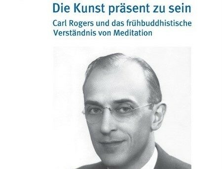 Buchpräsentation: Die Kunst präsent zu sein. Carl Rogers und das frühbuddhistische Verständnis von Meditation.