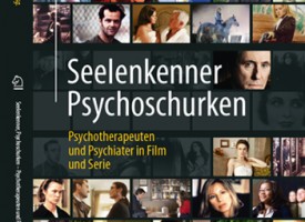 PTW | Neuerscheinung: „Seelenkenner, Psychoschurken. Psychotherapeuten und Psychiater in Film und Serie“