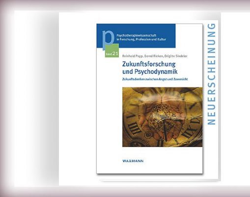 PTW | Buch-Neuerscheinung von Reinhold Popp, Bernd Rieken, Brigitte Sindelar: Zukunftsforschung und Psychodynamik