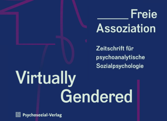PSY | Neue Ausgabe „Freie Assoziation – Zeitschrift für psychoanalytische Sozialpsychologie“: Virtually Gendered