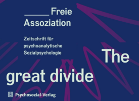 PSY | Freie Assoziation – Zeitschrift für psychoanalytische Sozialpsychologie 2/2022: „The great divide“