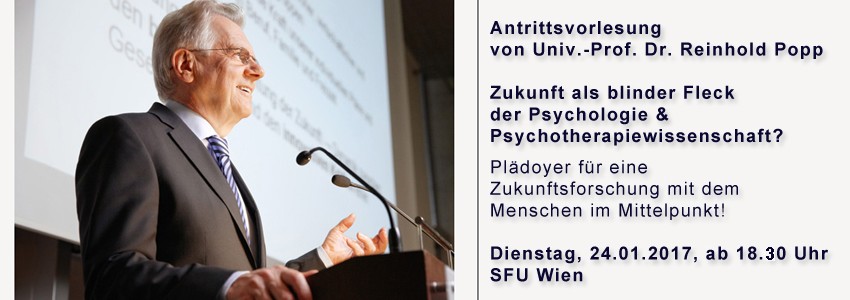 Antrittsvorlesung von Univ.-Prof. Dr. Reinhold Popp: Zukunft als blinder Fleck der Psychologie & Psychotherapiewissenschaft?