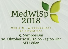 5. Symposium Medizin, Wissenschaft und Spiritualität: Neue Horizonte in Medizin und Wissenschaft
