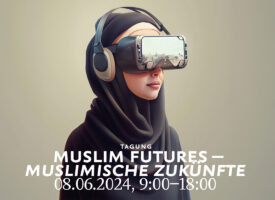 Tagung | Muslim Futures – Muslimische Zukünfte