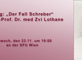 Vortrag: „Der Fall Schreber“ von Univ.-Prof. Dr. med Zvi Lothane